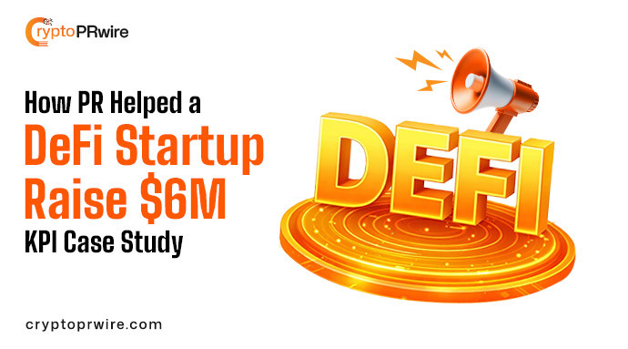 How PR Helped a DeFi Startup Raise $6M: KPI Case Study
