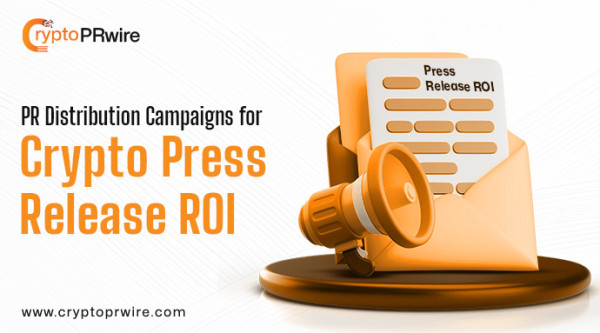 PR Distribution Campaigns for Crypto Press Release ROI