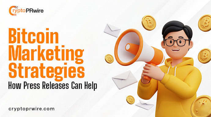 Bitcoin Marketing Strategies: How Press Releases Can Help