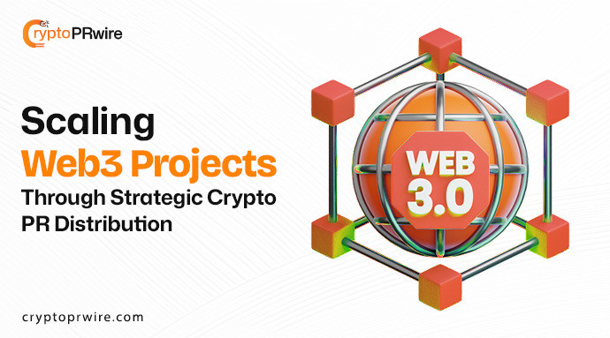 Scaling Web3 Projects Through Strategic Crypto PR Distribution