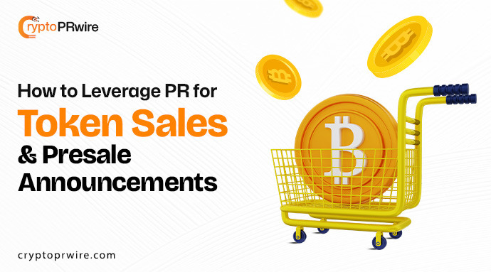 How to Leverage PR for Token Sales and Presale Announcements