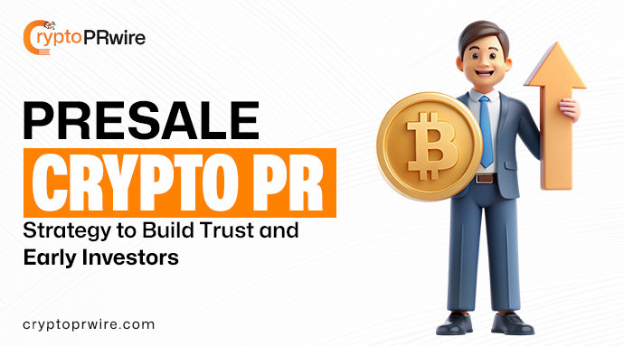 Presale Crypto Press Release Strategy to Build Trust & Early Investors