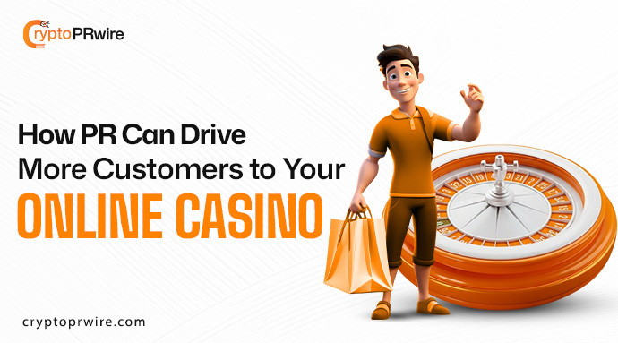 How Press Releases Can Drive More Customers to Your Online Casino