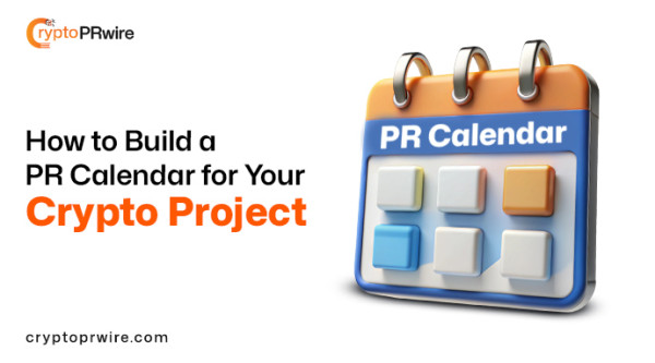 How to Build a PR Calendar for Your Crypto Project
