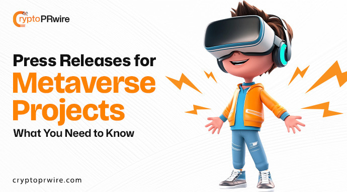 Press Releases for Metaverse Projects: What You Need to Know
