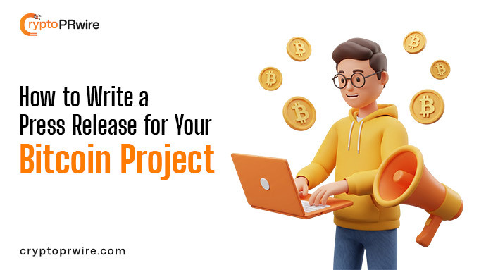How to Write a Press Release for Your Bitcoin Project