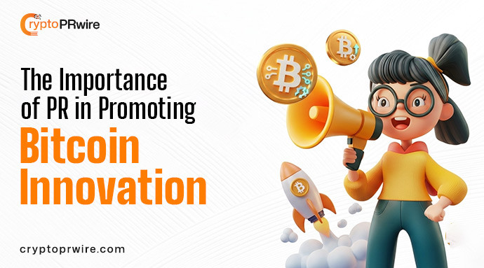 The Importance of PR in Promoting Bitcoin Innovations