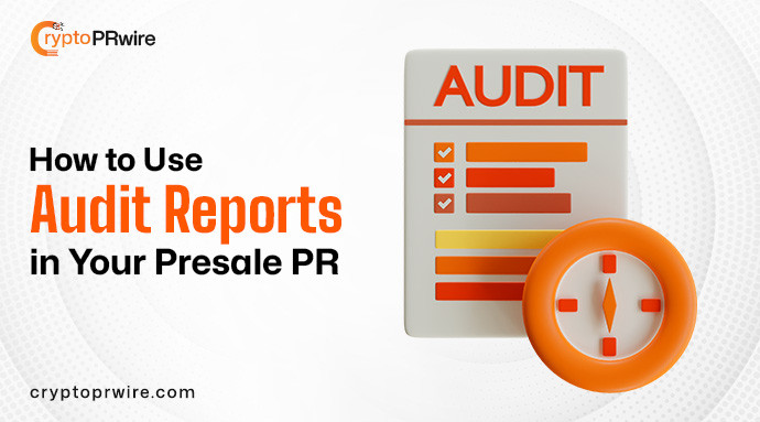How to Use Audit PR Reports in Your Presale Press Release