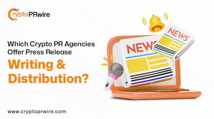 Which Crypto PR Agencies Offer Press Release Writing & Distribution?