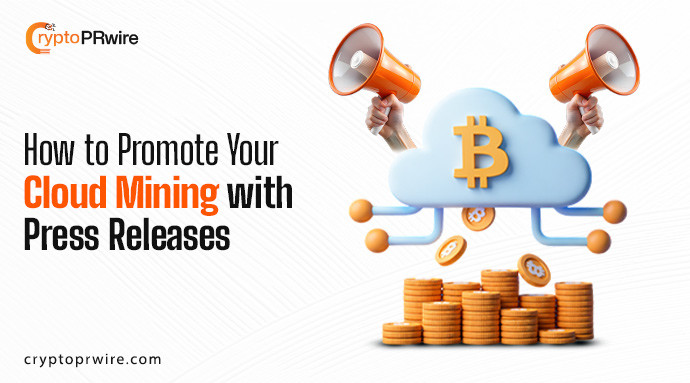 How to Use Press Releases to Promote Your Cloud Mining Service