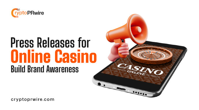 Press Releases for Online Casinos: Build Brand Awareness