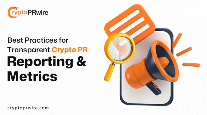 Best Practices for Transparent Crypto PR Reporting and Metrics