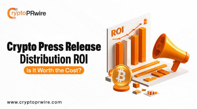 Crypto Press Release Distribution ROI: Is It Worth the Cost?