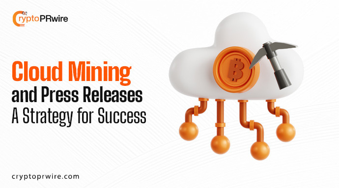 Cloud Mining and Press Releases: A Strategys for Success