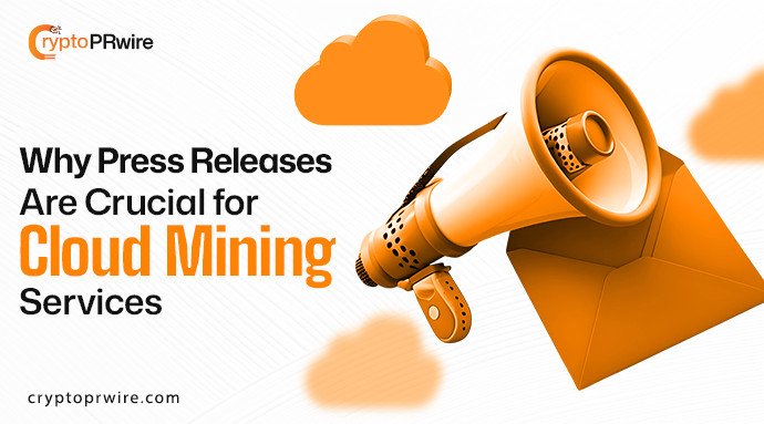 Why Press Releases Are Essential for Cloud Mining Services