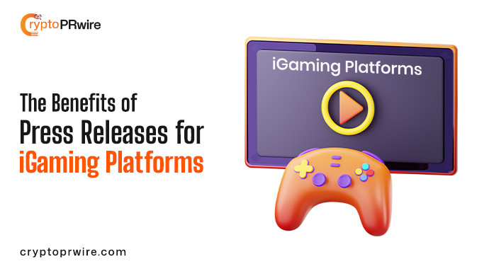 The Benefits of Press Releases for iGaming Platforms