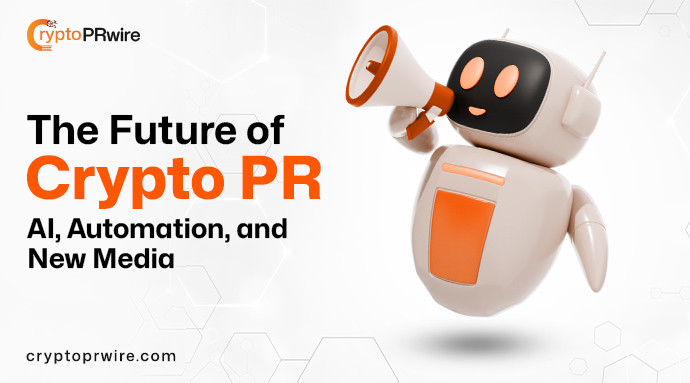 The Future of Crypto PR: AI, Automation, and New Media