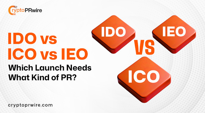 IDO vs ICO vs IEO: Which Launch Needs What Kind of PR?
