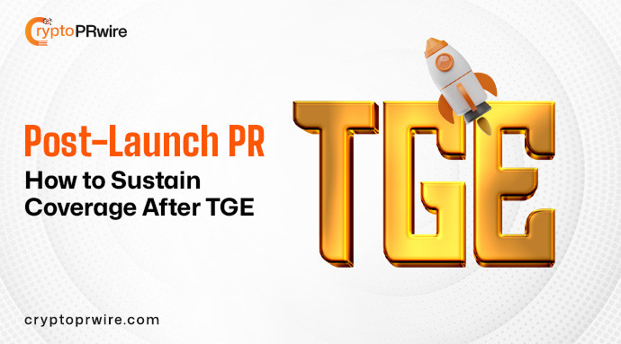 Post-Launch PR: How to Sustain Coverage After TGE
