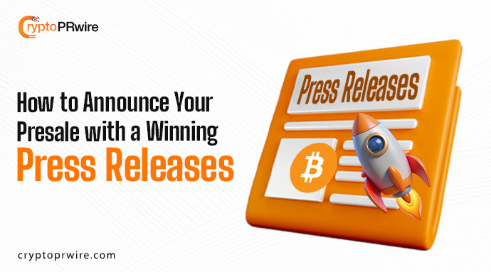 How to Announce Your Crypto Presale with a Winning Press Release